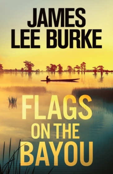 Flags on the Bayou - James Lee Burke