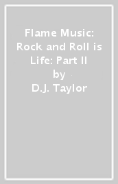 Flame Music: Rock and Roll is Life: Part II