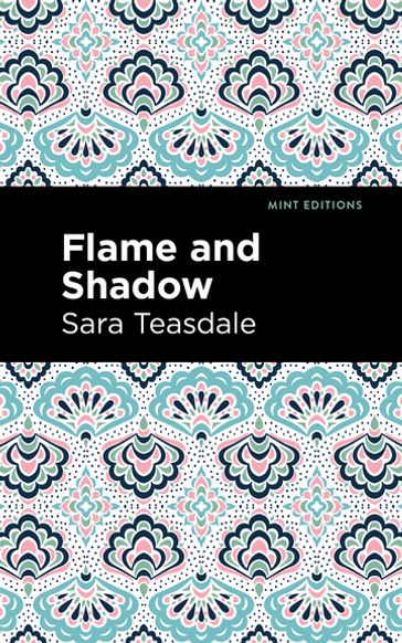 Flame and Shadow - Sara Teasdale - Mint Editions