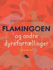 Flamingoen og andre dyrefortællinger