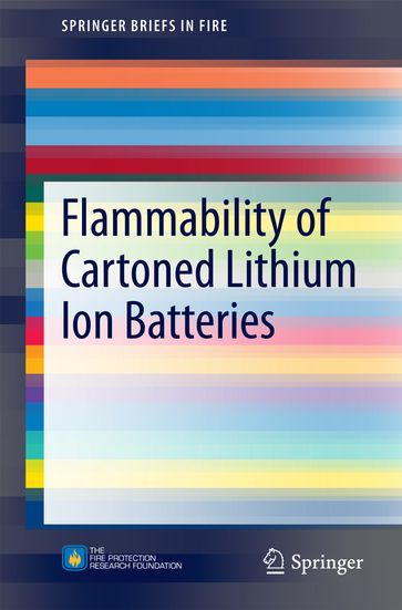 Flammability of Cartoned Lithium Ion Batteries - R. Thomas Long Jr. - Jason A. Sutula - Michael J. Kahn