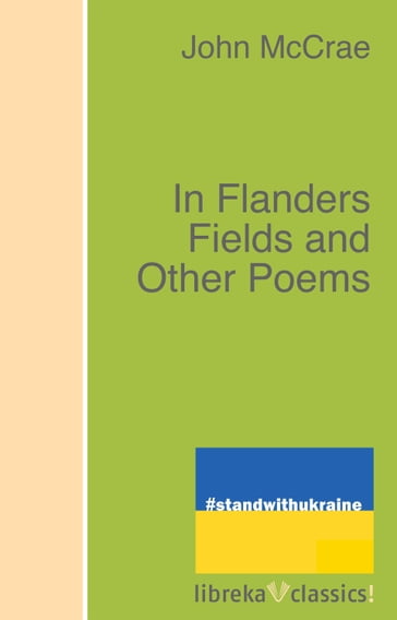 In Flanders Fields and Other Poems - Andrew Macphail - John McCrae