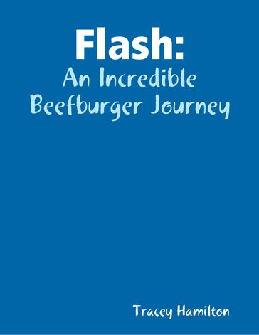 Flash: An Incredible Beefburger Journey - Tracey Hamilton