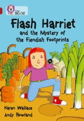 Flash Harriet and the Mystery of the Fiendish Footprints: Band 14/Ruby (Collins Big Cat)