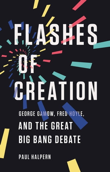 Flashes of Creation - Paul Halpern