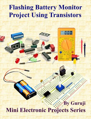 Flashing Battery Monitor Project Using Transistors - GURUJI