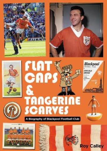 Flat Caps and Tangerine Scarves - Roy Calley