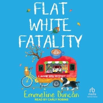 Flat White Fatality - Emmeline Duncan
