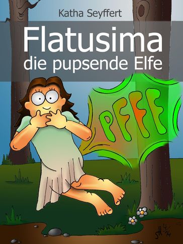 Flatusima die pupsende Elfe - Katha Seyffert