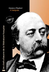 Flaubert l intégrale : OEuvres complètes, 69 titres [Nouv. éd. revue et mise à jour]