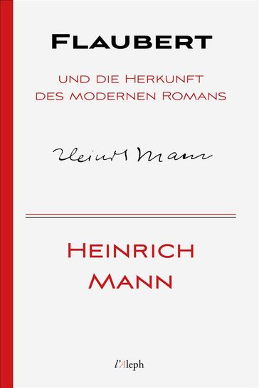 Flaubert und die Herkunft des modernen Romans - Heinrich Mann - Sam Vaseghi