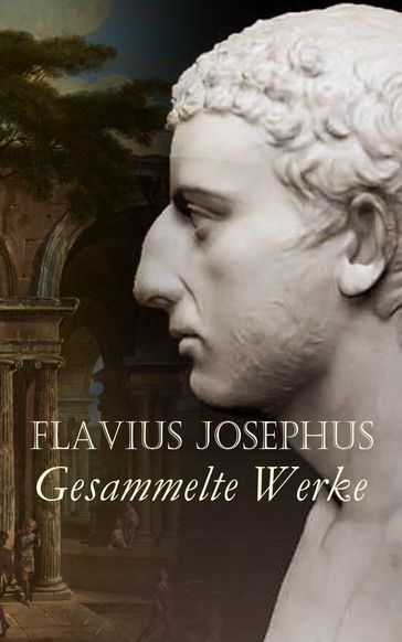 Flavius Josephus - Gesammelte Werke - Flavius Josephus
