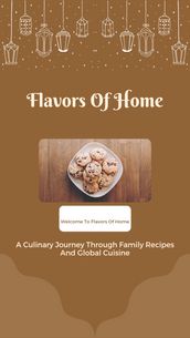 Flavors of home: A Culinary Journey Through Family Recipes And Global Cuisine