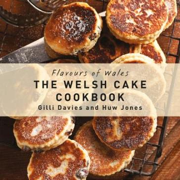 Flavours of Wales: Welsh Cake Cookbook, The - Gilli Davies