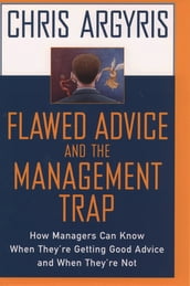 Flawed Advice and the Management Trap:How Managers Can Know When They re Getting Good Advice and When They re Not