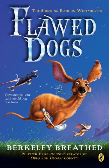 Flawed Dogs: The Novel - Berkeley Breathed