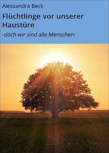 Flüchtlinge vor unserer Haustüre - Alessandra Beck