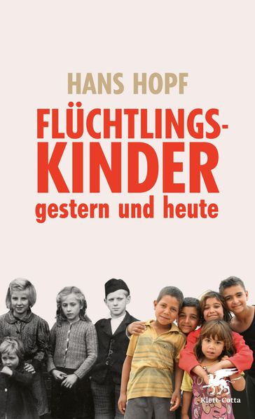 Flüchtlingskinder - gestern und heute - HANS HOPF