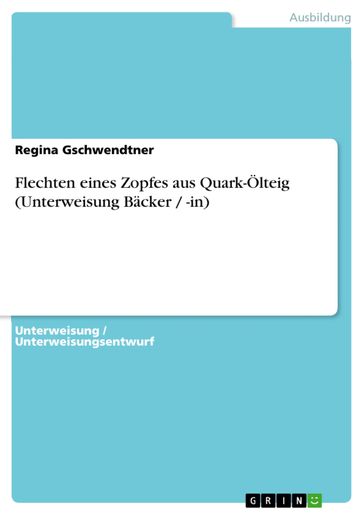 Flechten eines Zopfes aus Quark-Ölteig (Unterweisung Bäcker / -in) - Regina Gschwendtner