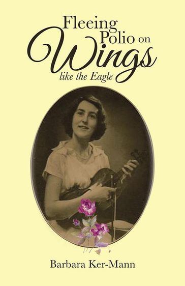 Fleeing Polio on Wings - Barbara Ker-Mann