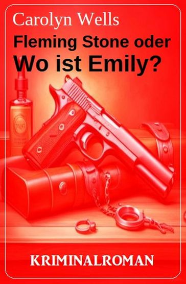 Fleming Stone oder Wo ist Emily? Kriminalroman - Carolyn Wells