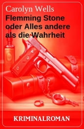 Flemming Stone oder Alles andere als die Wahrheit: Kriminalroman