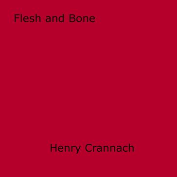 Flesh and Bone - Henry Crannach