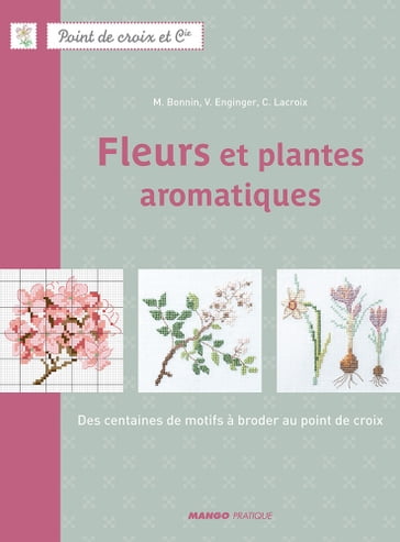 Fleurs et plantes aromatiques - Corinne Lacroix - Monique BONNIN - Véronique Enginger