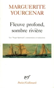 Fleuve profond, sombre rivière. Les 