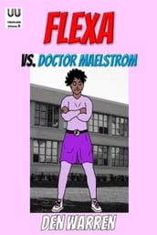Flexa vs. Doctor Maelstrom