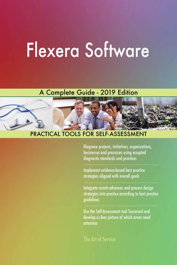Flexera Software A Complete Guide - 2019 Edition - Gerardus Blokdyk