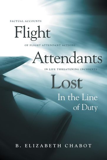 Flight Attendants Lost In the Line of Duty - B. Elizabeth Chabot