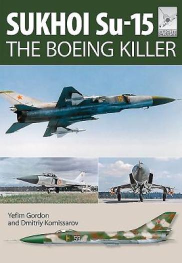 Flight Craft 5: Sukhoi Su-15: The 'Boeing Killer' - Yefim Gordon