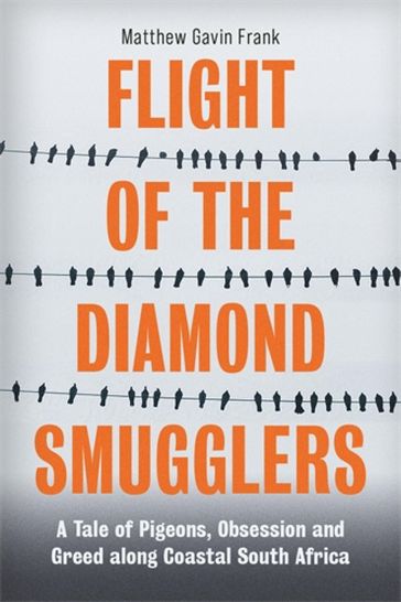 Flight of the Diamond Smugglers - Matthew Gavin Frank