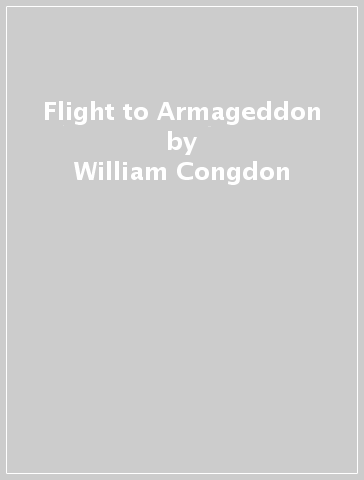 Flight to Armageddon - William Congdon