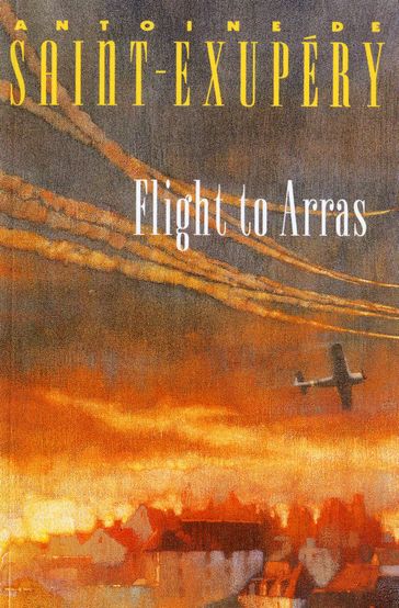 Flight to Arras - Antoine de Saint-Exupéry