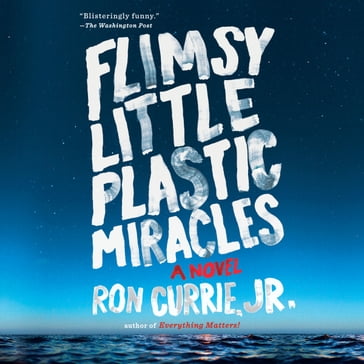 Flimsy Little Plastic Miracles - Ron Currie