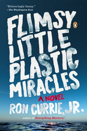 Flimsy Little Plastic Miracles - Ron Currie