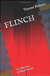 Flinch: A Collection of Short Stories