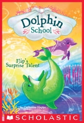 Flip s Surprise Talent (Dolphin School #4)
