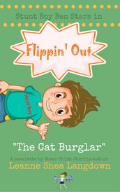 Flippin  Out: The Cat Burglar (Starring Stunt Boy Ben)