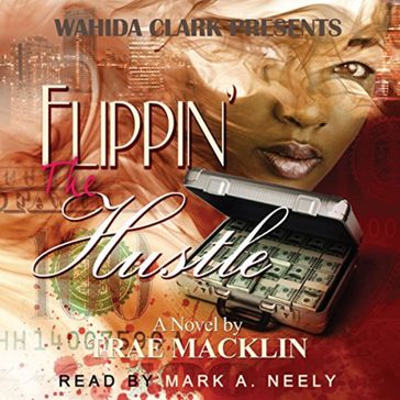 Flippin' The Hustle: Wahida Clark Presents - Trae Macklin