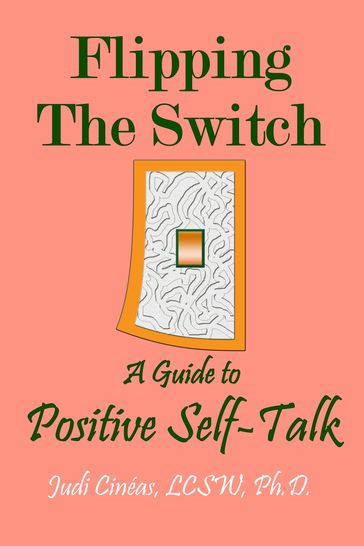 Flipping The Switch - Judi Cinéas - LCSW PhD