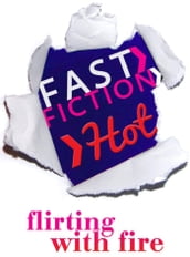 Flirting with Fire (Fast Fiction)