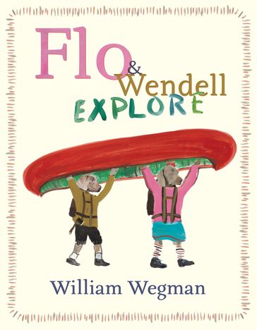 Flo & Wendell Explore - William Wegman