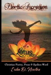 Floetic Ascension of a Lotus: Christian Poetry, Prose & Spoken-Word