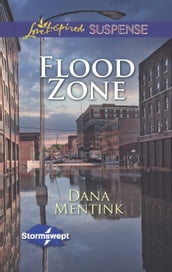 Flood Zone (Mills & Boon Love Inspired Suspense) (Stormswept, Book 3)