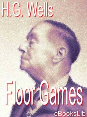 Floor Games - H. Georges Wells