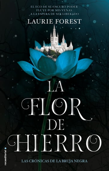La Flor de Hierro (Las Crónicas de la Bruja Negra 2) - Laurie Forest
