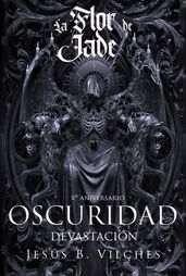 Flor de Jade VI -Oscuridad II: Devastación